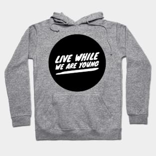 Live while we are young Hoodie